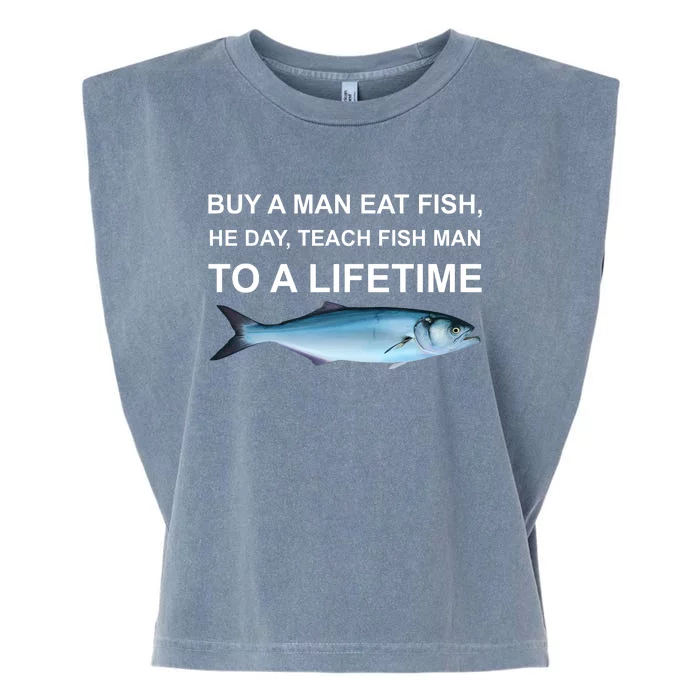 Buy A Man Eat Fish He Day Teach Fish Man To A Lifetime Funny Meme Garment-Dyed Women's Muscle Tee