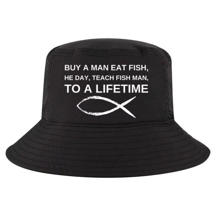 Buy A Man Eat Fish He Day Teach Fish Man To A Lifetime Cool Comfort Performance Bucket Hat