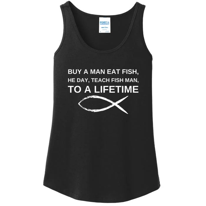 Buy A Man Eat Fish He Day Teach Fish Man To A Lifetime Ladies Essential Tank