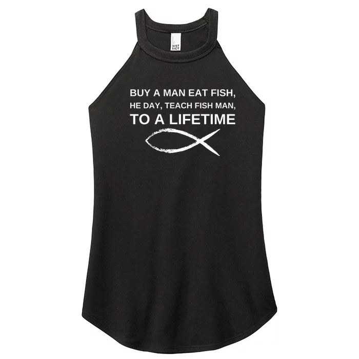 Buy A Man Eat Fish He Day Teach Fish Man To A Lifetime Women’s Perfect Tri Rocker Tank