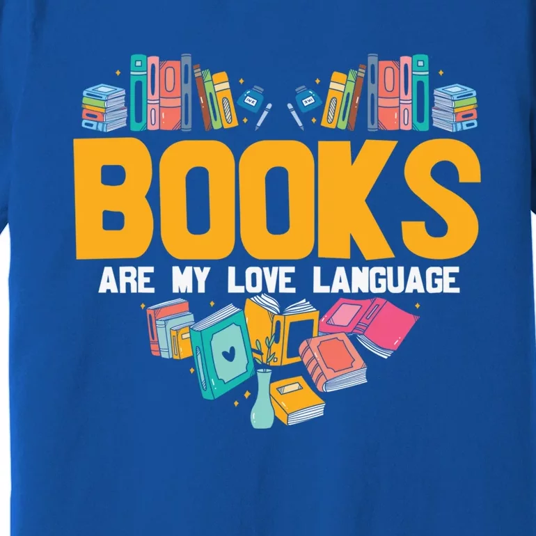 Books Are My A Love Language Readers Funny Valentines Day Gift Premium T-Shirt