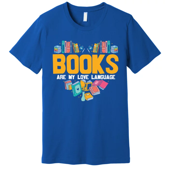 Books Are My A Love Language Readers Funny Valentines Day Gift Premium T-Shirt