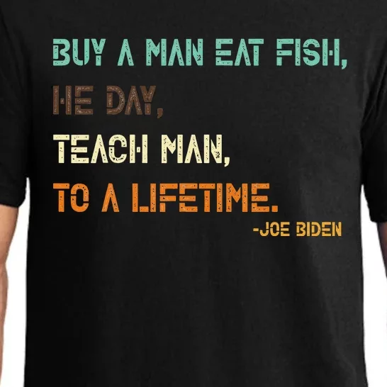 Buy A Man Eat Fish The Day Teach Man To A Life Time Biden Pajama Set