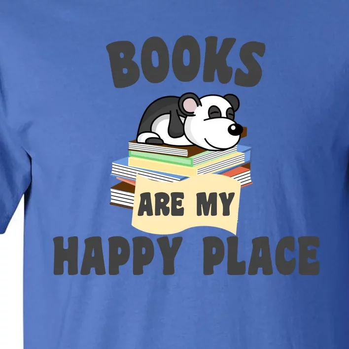 Books Are My Happy Place Funny Panda Bookworm Gift Tall T-Shirt