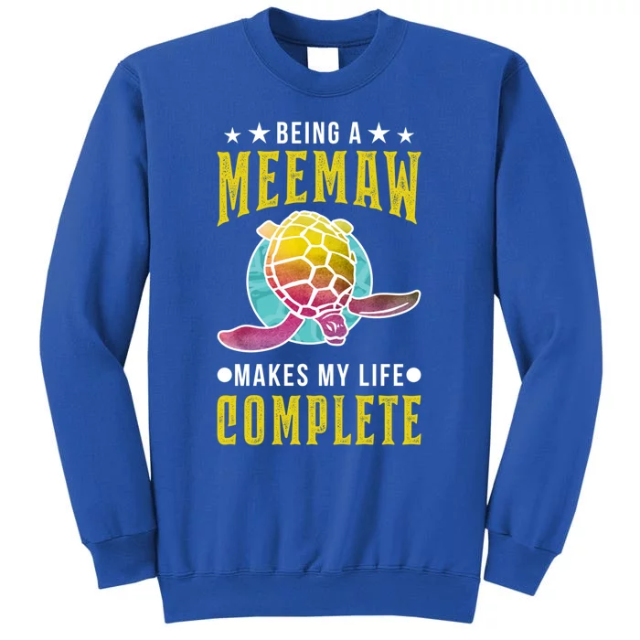 Being A Meemaw Makes My Life Complete Turtle Meemaw Gift Tall Sweatshirt