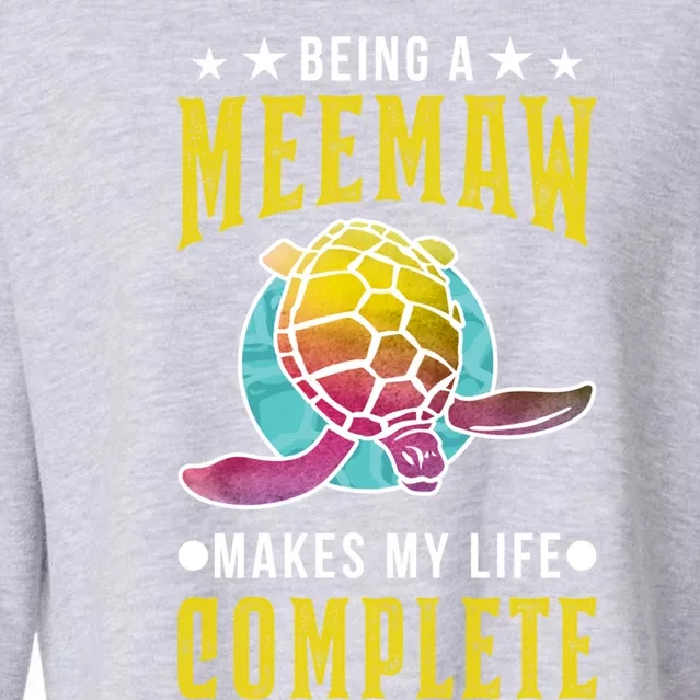 Being A Meemaw Makes My Life Complete Turtle Meemaw Gift Cropped Pullover Crew