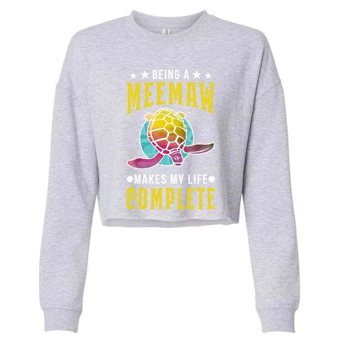 Being A Meemaw Makes My Life Complete Turtle Meemaw Gift Cropped Pullover Crew