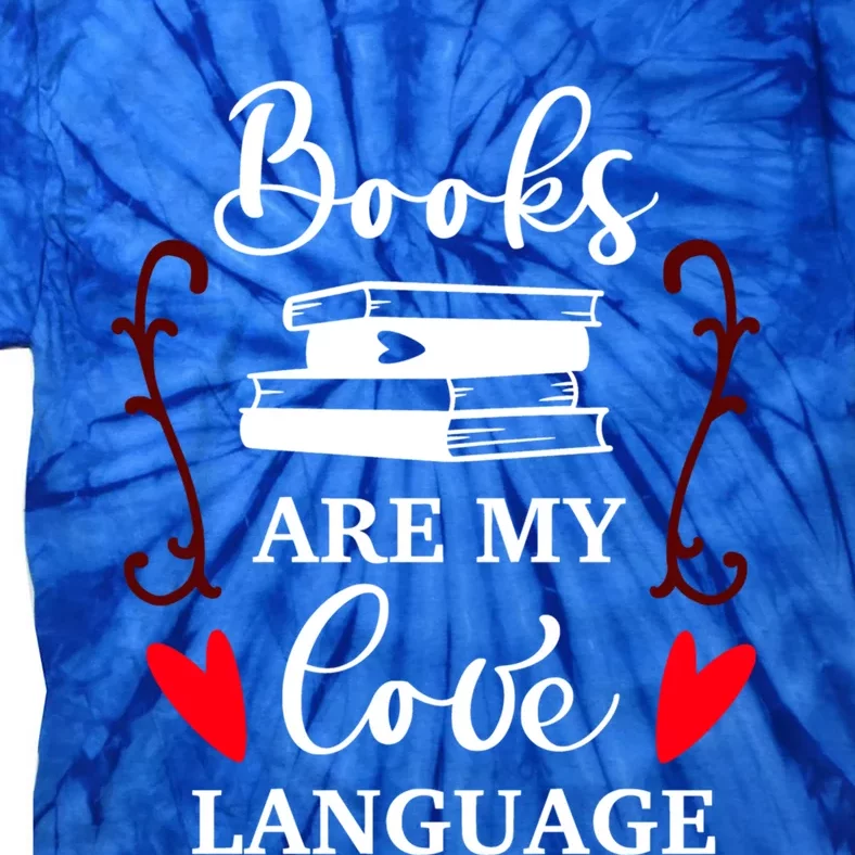 Books Are My Love Language Gift Reading Books Lovers Gift Tie-Dye T-Shirt