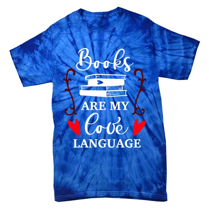 Books Are My Love Language Gift Reading Books Lovers Gift Tie-Dye T-Shirt