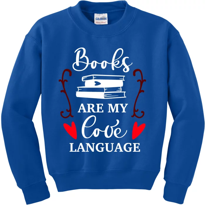 Books Are My Love Language Gift Reading Books Lovers Gift Kids Sweatshirt