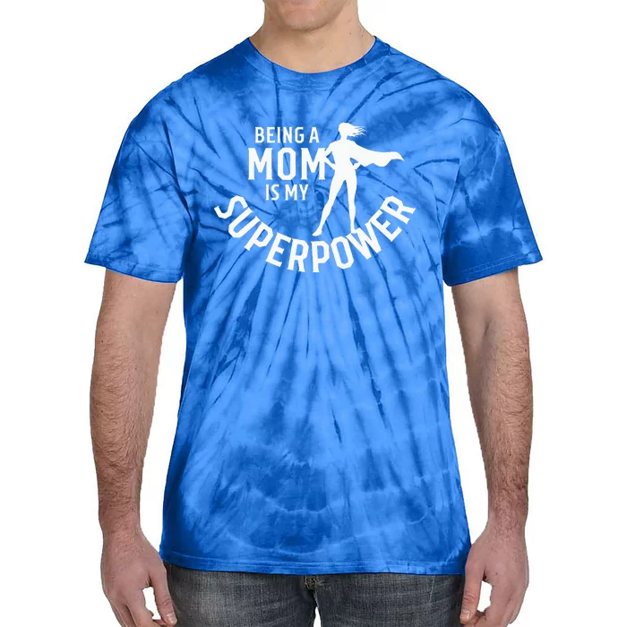 Being A Mom Is My Superpower Tie-Dye T-Shirt