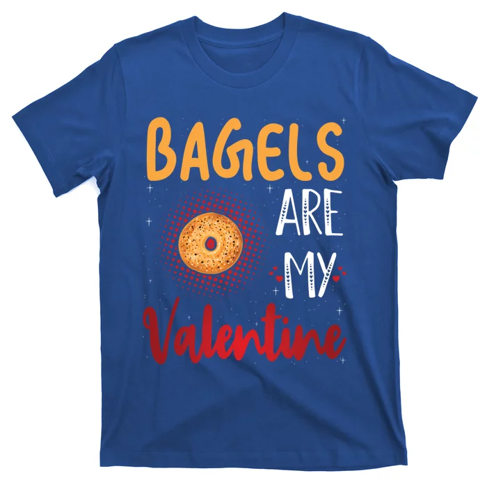 Bagels Are My Valentine Bagel Bread Lover Valentines Days Funny Gift T-Shirt