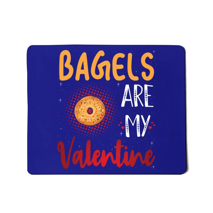 Bagels Are My Valentine Bagel Bread Lover Valentines Days Funny Gift Mousepad