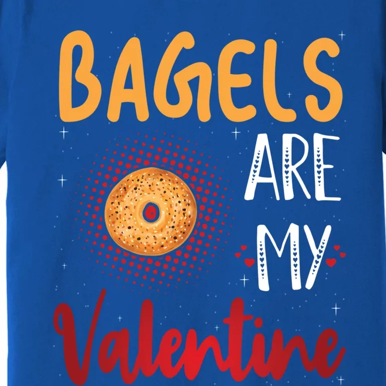 Bagels Are My Valentine Bagel Bread Lover Valentines Days Funny Gift Premium T-Shirt