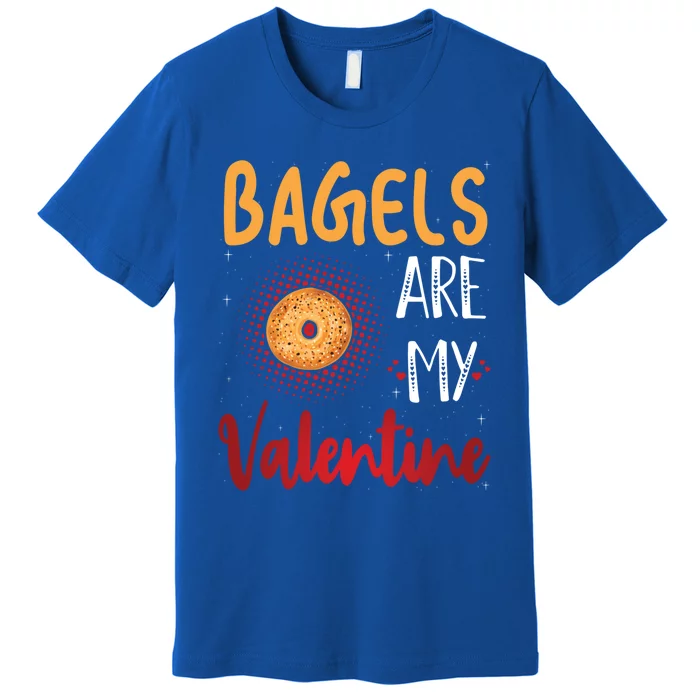 Bagels Are My Valentine Bagel Bread Lover Valentines Days Funny Gift Premium T-Shirt