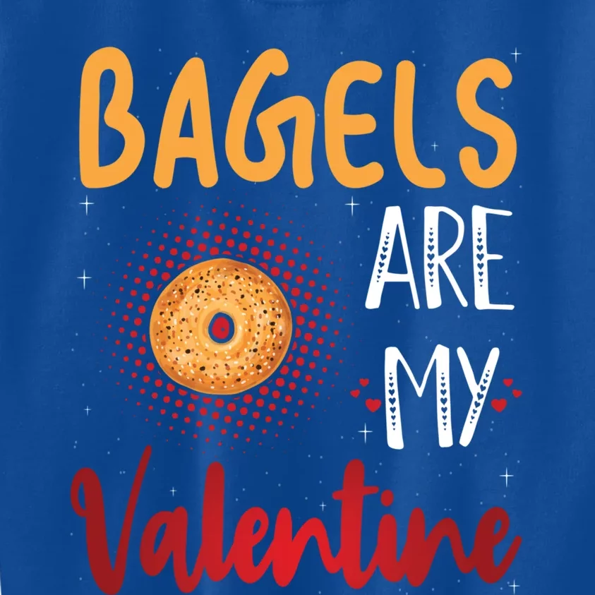 Bagels Are My Valentine Bagel Bread Lover Valentines Days Funny Gift Kids Sweatshirt