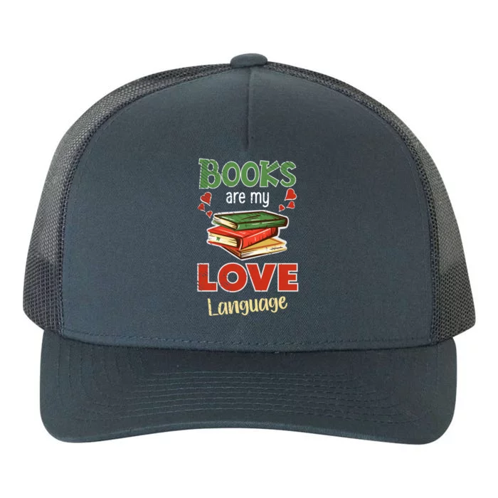 Books Are My Love Language Book Lover Bookworm Cool Gift Yupoong Adult 5-Panel Trucker Hat