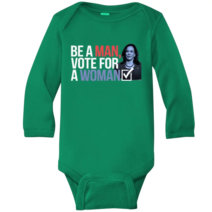 Be A Man Vote For A Woman Vote For Kamala Harris 2024 Baby Long Sleeve Bodysuit