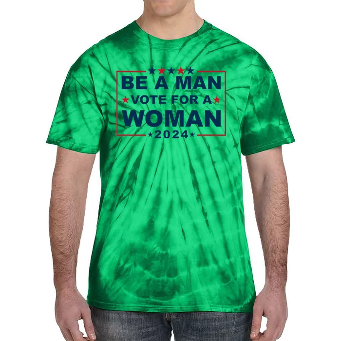 Be A Man Vote For A Woman Kamala Harris 2024 Tie-Dye T-Shirt