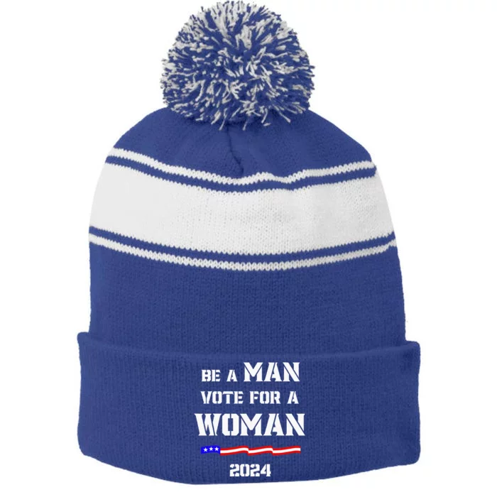 Be A Man Vote For A Woman Kamala Harris 2024 Walz Stripe Pom Pom Beanie