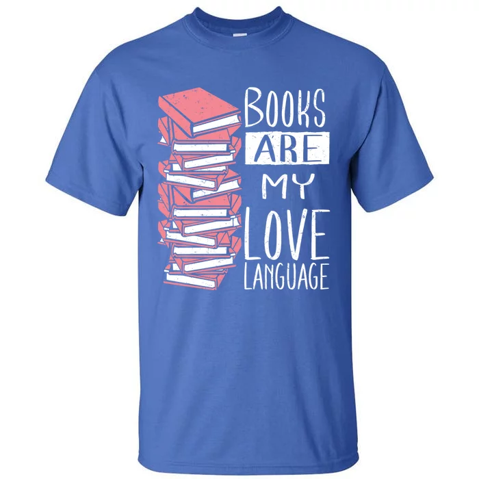 Books Are My Love Language Book Lovers Valentines Day Gift Tall T-Shirt