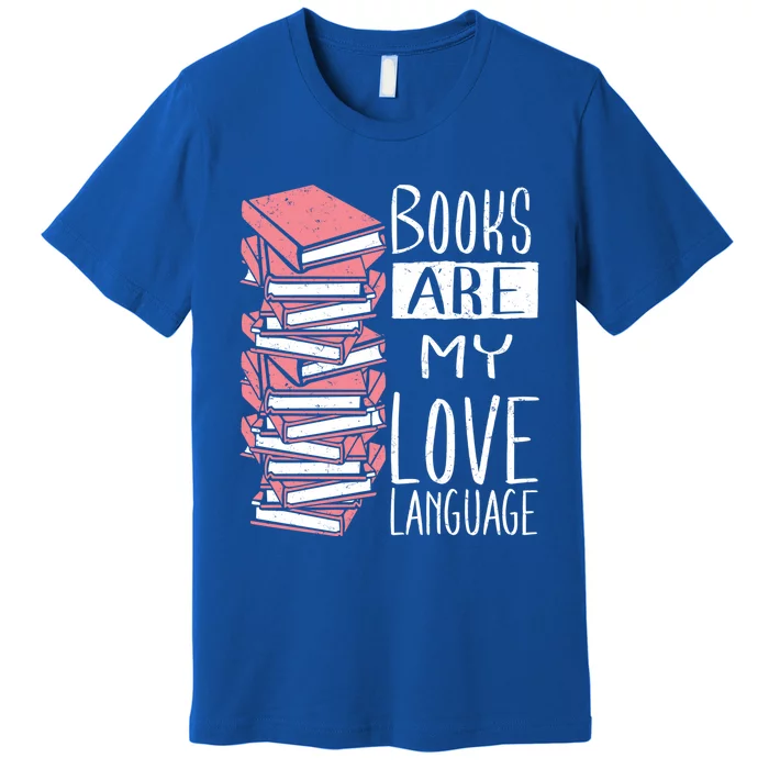 Books Are My Love Language Book Lovers Valentines Day Gift Premium T-Shirt