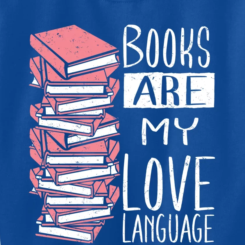 Books Are My Love Language Book Lovers Valentines Day Gift Kids Sweatshirt