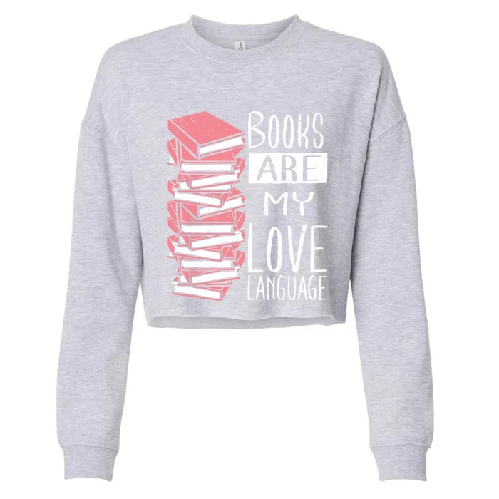 Books Are My Love Language Book Lovers Valentines Day Gift Cropped Pullover Crew