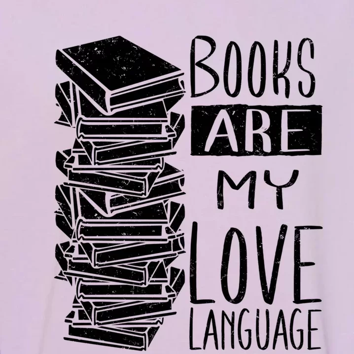 Books Are My Love Language Book Lovers Valentines Day Great Gift Garment-Dyed Sweatshirt