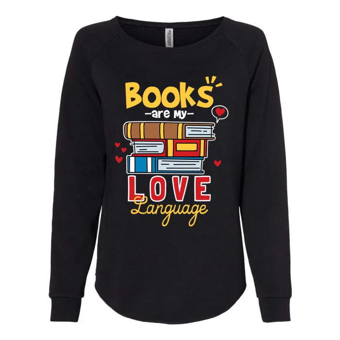 Books Are My Love Language Gift Womens California Wash Sweatshirt