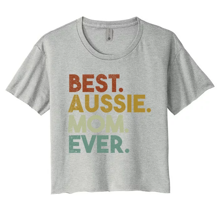 Best Aussie Mom Ever Retro Australian Shepherd Dog Gift Women's Crop Top Tee