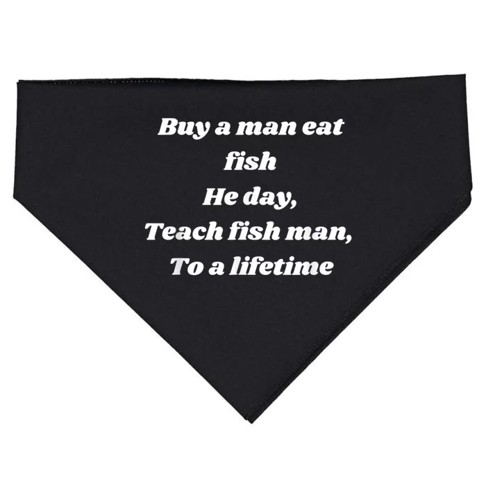 Buy A Man Eat Fish He Day Teach Fish Man To A Lifetime USA-Made Doggie Bandana