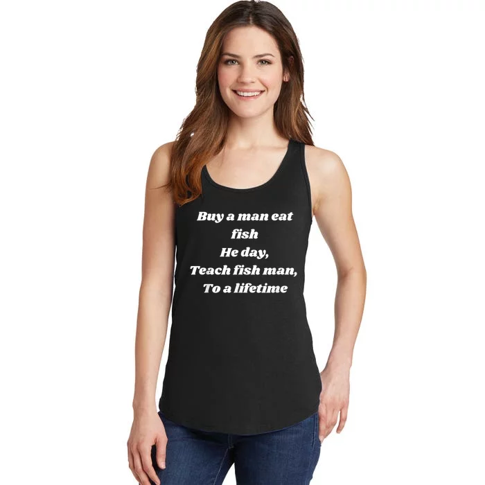 Buy A Man Eat Fish He Day Teach Fish Man To A Lifetime Ladies Essential Tank