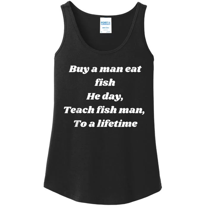 Buy A Man Eat Fish He Day Teach Fish Man To A Lifetime Ladies Essential Tank