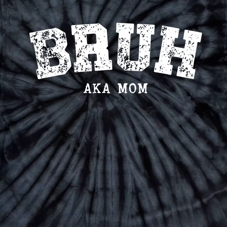 Bruh Aka Mom Funny Matching Family Tie-Dye T-Shirt