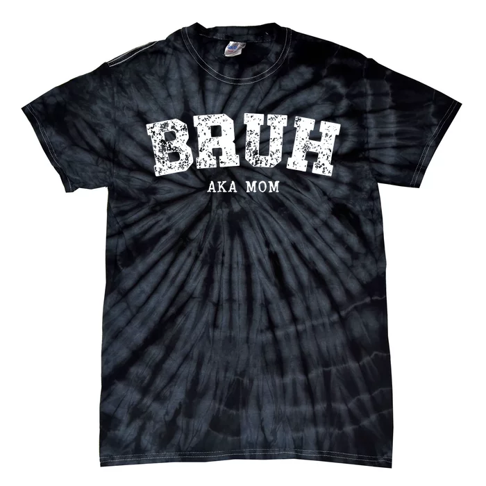 Bruh Aka Mom Funny Matching Family Tie-Dye T-Shirt