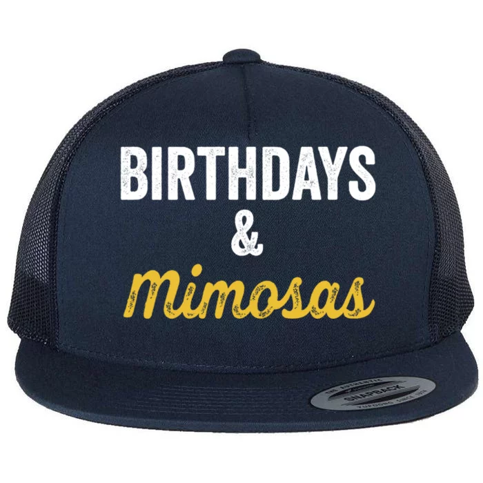 Birthdays And Mimosas Mimosa Lover Day Er Happy Birthday Gift Flat Bill Trucker Hat