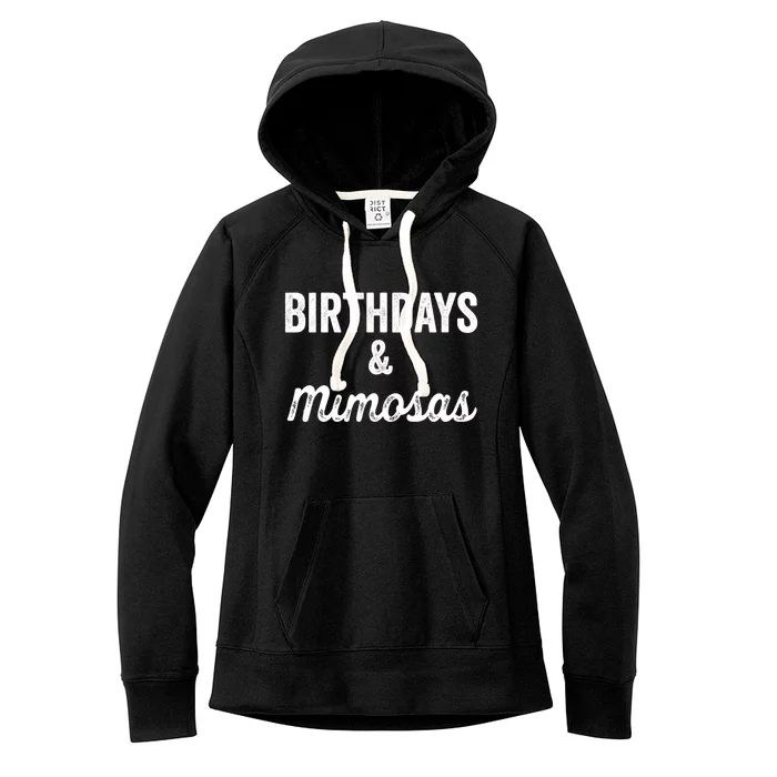 Birthdays And Mimosas Mimosa Lover Day Er Happy Birthday Gift Women's Fleece Hoodie