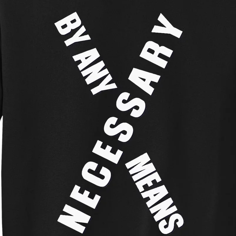 By Any Means Malcolm Black History Month Tall Sweatshirt