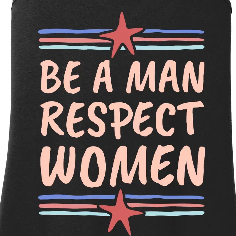 Be A Man Respect Women Ladies Essential Tank