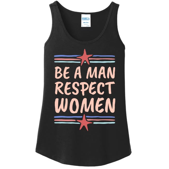 Be A Man Respect Women Ladies Essential Tank