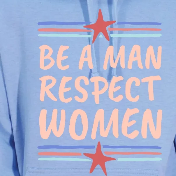 Be A Man Respect Women Unisex Surf Hoodie