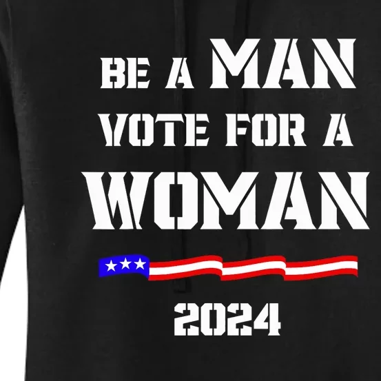 Be A Man Vote For A Kamala Harris 2024 Walz Us Flag Women's Pullover Hoodie