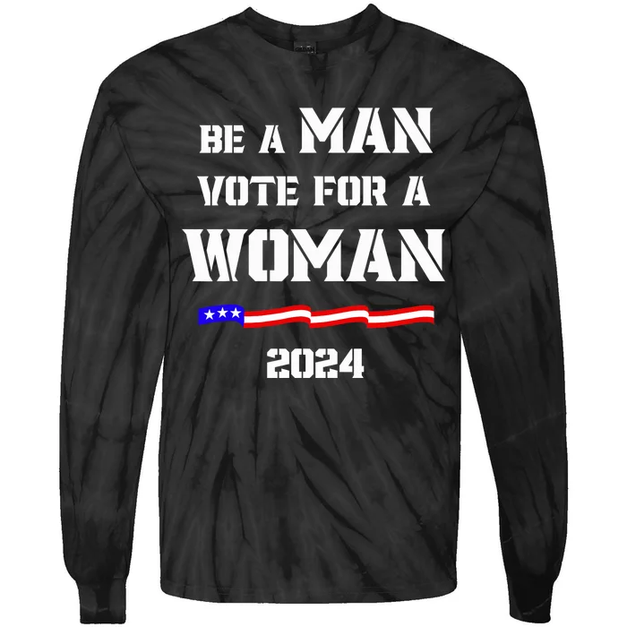 Be A Man Vote For A Kamala Harris 2024 Walz Us Flag Tie-Dye Long Sleeve Shirt