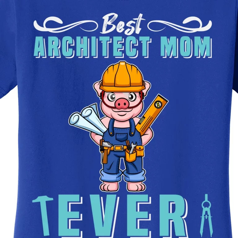 Best Architect Mom Ever Technical Drawing Mother Great Gift Women's T-Shirt