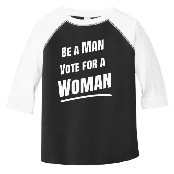 Be A Man Vote For A Woman Harris 2024 Kamala Harris Toddler Fine Jersey T-Shirt