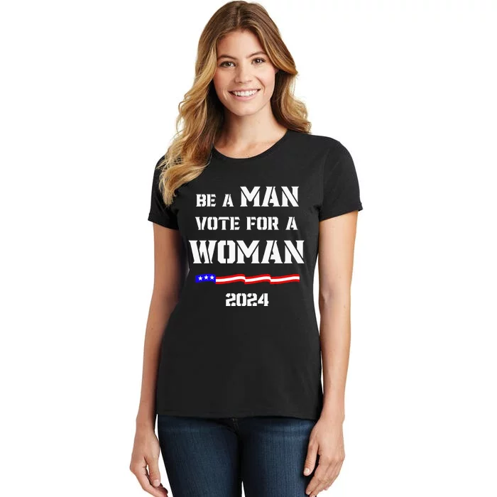 Be A Man Vote For A Woman Kamala Harris 2024 Walz Us Flag Women's T-Shirt