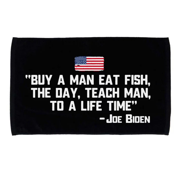 Buy A Man Eat Fish The Day Teach Man Joe Biden Quote Microfiber Hand Towel