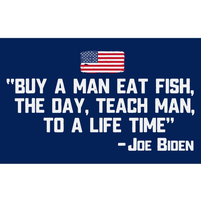 Buy A Man Eat Fish The Day Teach Man Joe Biden Quote Bumper Sticker