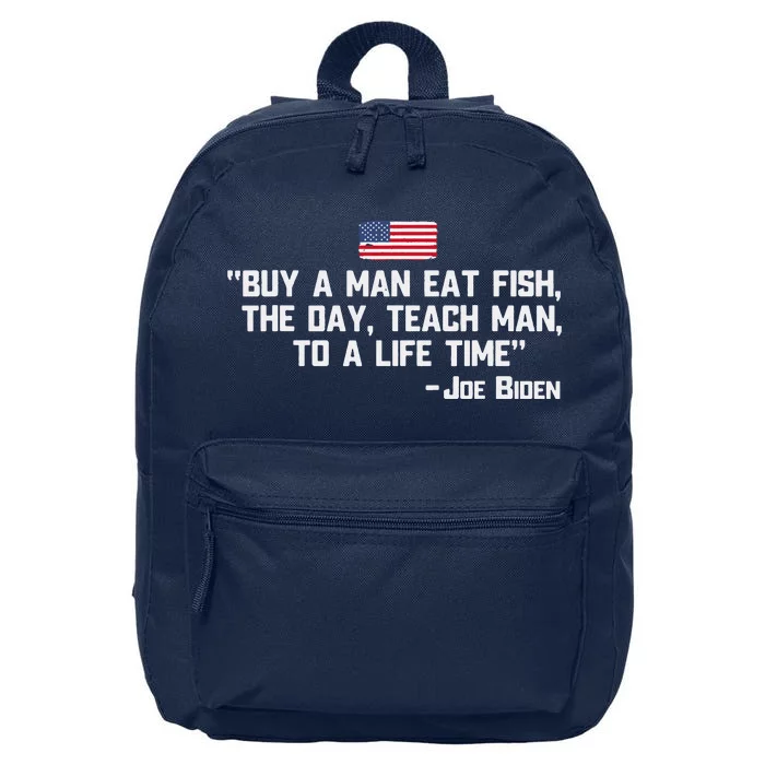 Buy A Man Eat Fish The Day Teach Man Joe Biden Quote 16 in Basic Backpack